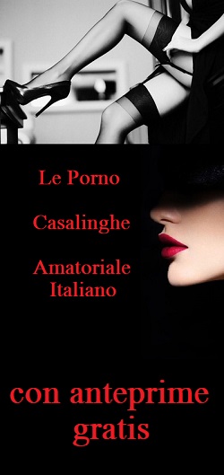 le porno casalinghe vero amatoriale italiano con anteprime gratis
